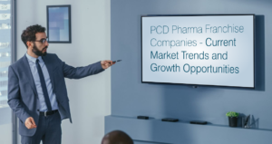 Current Market Trends and Growth Opportunities for PCD Pharma Franchise Companies