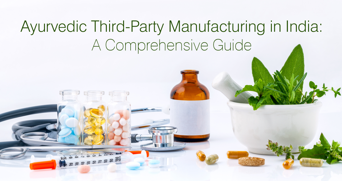 Ayurvedic Third-Party Manufacturing in India: A Comprehensive Guide