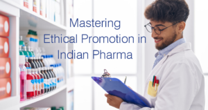 The Essential Guide to Ethical Promotion in the Indian Pharmaceutical Industry